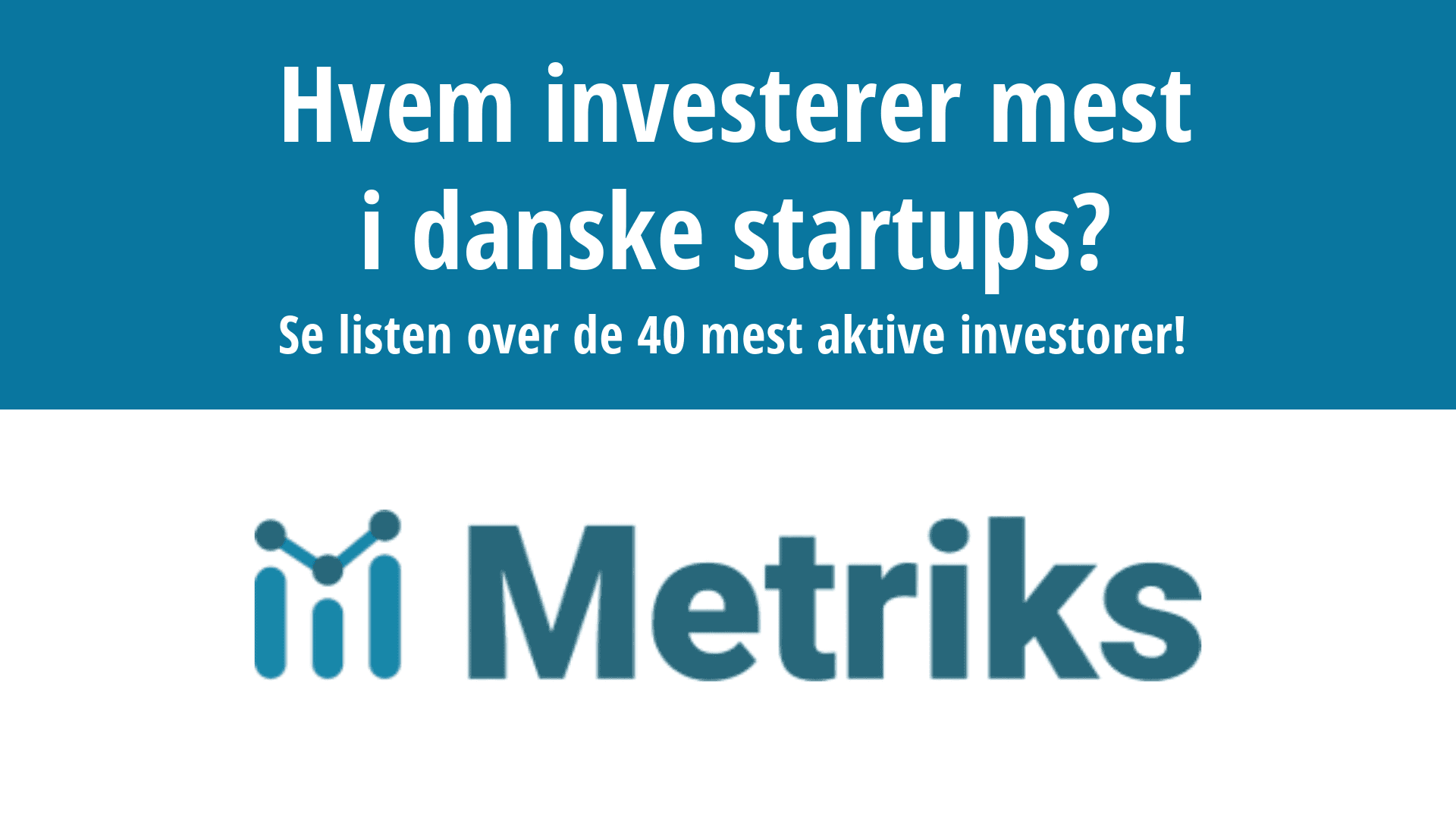 Hvem investerer mest i danske startups? Se listen over de 40 mest aktive investorer!