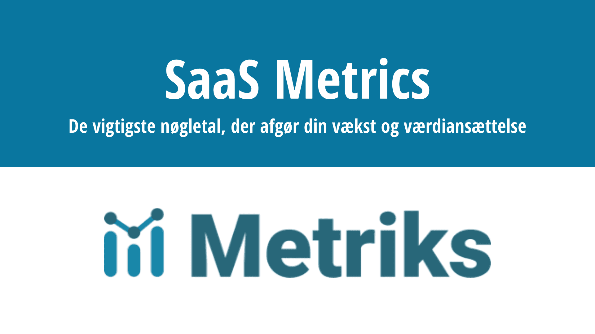 SaaS Metrics: De vigtigste nøgletal, der afgør din vækst og værdiansættelse