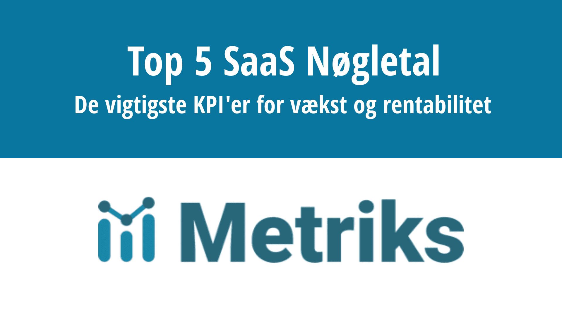 Top 5 SaaS Nøgletal: De vigtigste KPI'er for vækst og rentabilitet